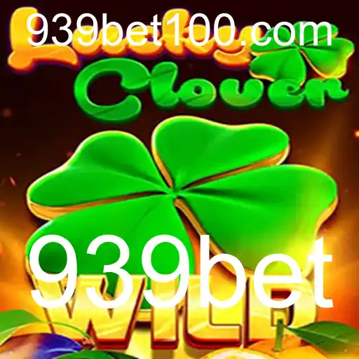 LuckyClover e 939bet: Explorando o Fascinante Mundo do Jogo de Azar
